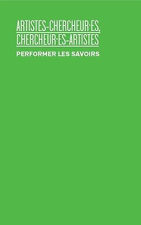 Artistes-chercheur·es, chercheur·es-artistes: Performer les savoirs