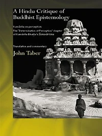 A Hindu Critique of Buddhist Epistemology: Kumarila on Perception: The 'Determination Perception' Chapter Bhatta's Slokavarttika - Translation and Commentary