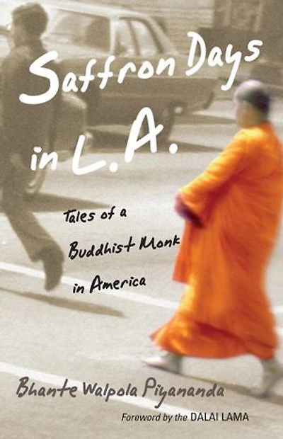 Saffron Days L.a.: Tales Of A Buddhist Monk America