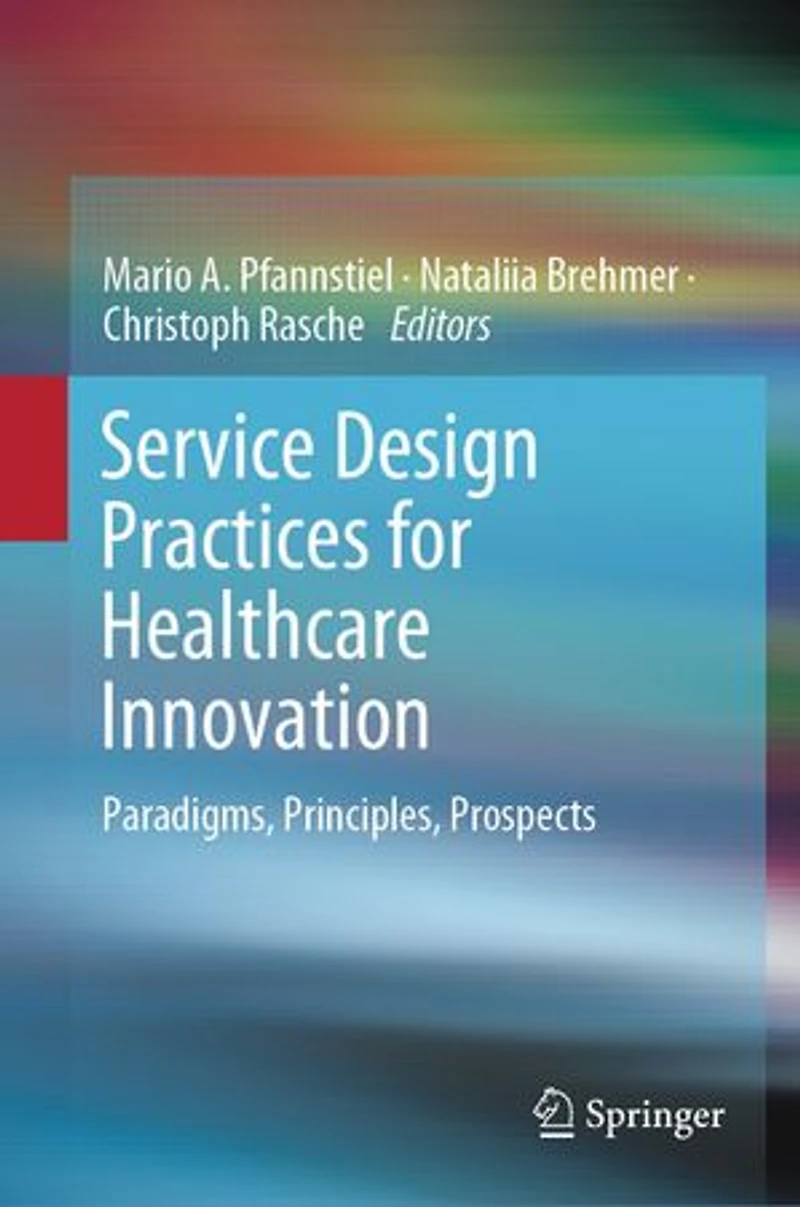 Service Design Practices For Healthcare Innovation: Paradigms, Principles, Prospects