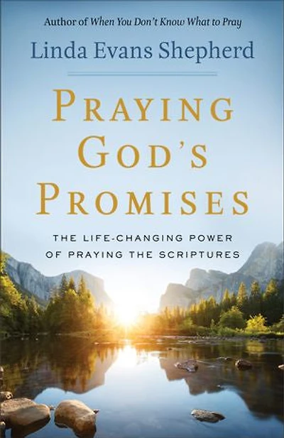 Praying God's Promises: the Life-Changing Power of Scriptures