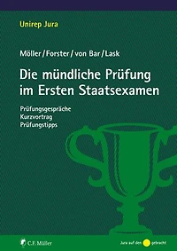 Die mündliche Prüfung im Ersten Staatsexamen: Prüfungsgespräche, Kurzvortrag, Prüfungstipps