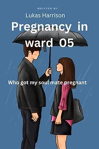 Pregnancy in ward 05: Who got my soul mate pregnant
