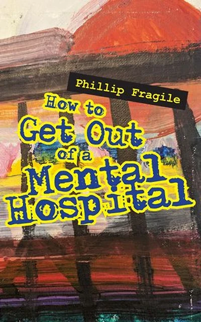 How to Get out of a Mental Hospital