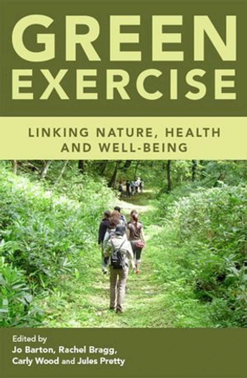 Green Exercise: Linking Nature, Health And Well-being