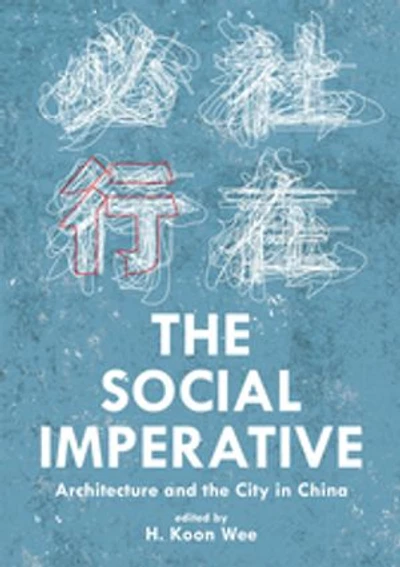 The Social Imperative: Architecture And City China