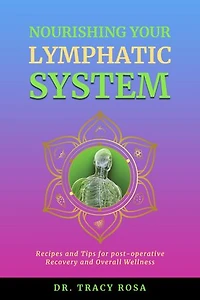 Nourishing Your Lymphatic System: Recipes and Tips for Post-Operative Recovery and Overall Wellness