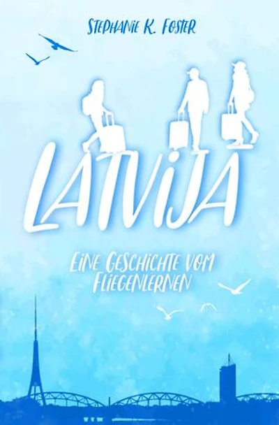 Latvijā: Eine Geschichte vom Fliegenlernen
