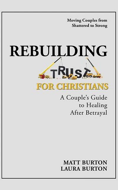 Rebuilding Trust For Christians: A Couple's Guide to Healing After Betrayal