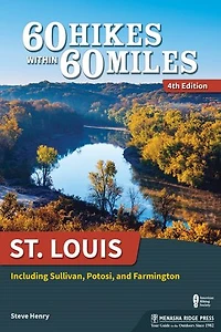 60 Hikes Within Miles: St. Louis: Including Sullivan, Potosi, And Farmington