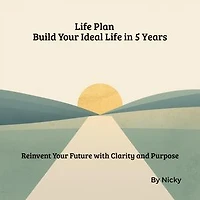 Life Plan: Build Your Ideal Life in 5 Years