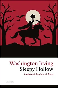 Sleepy Hollow. Unheimliche Geschichten: (u.a. mit Rip van Winkle) »Die Sage von Sleepy Hollow gehört bis heute zu den Meisterwerken der amerikanischen Literatur« (Deutschlandfunk)