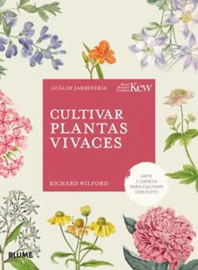 Cultivar plantas vivaces: Arte y ciencia para cultivar con éxito