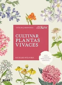 Cultivar plantas vivaces: Arte y ciencia para cultivar con éxito