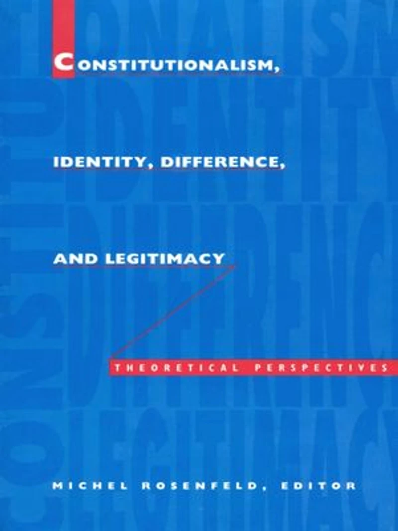 Constitutionalism, Identity, Difference, and Legitimacy: Theoretical Perspectives