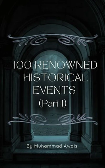 100 Renowned Histroical Events (Part 2)