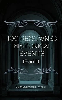 100 Renowned Histroical Events (Part 2)