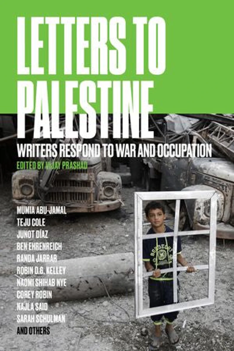 Letters to Palestine: Writers Respond War and Occupation
