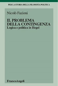 Il problema della contingenza.: Logica e politica in Hegel