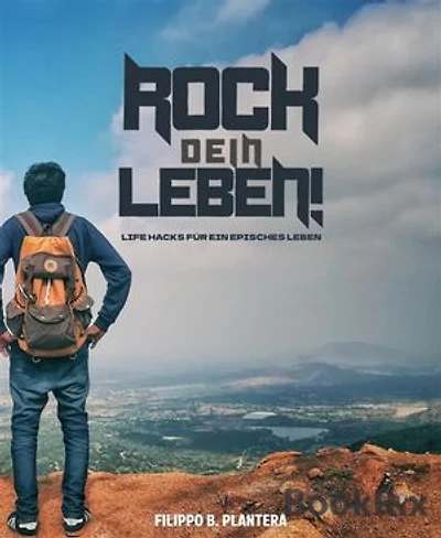 Rock dein Leben!: Life Hacks für ein Episches Leben