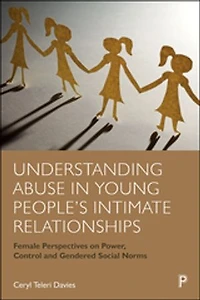 Understanding Abuse Young People’s Intimate Relationships: Female Perspectives on Power, Control and Gendered Social Norms