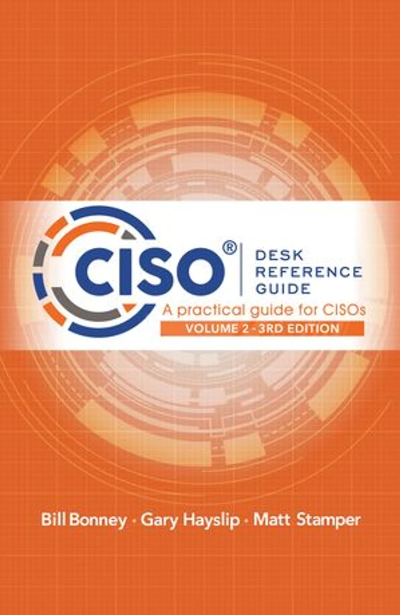 CISO Desk Reference Guide: A Practical Guide for CISOs Volume 2