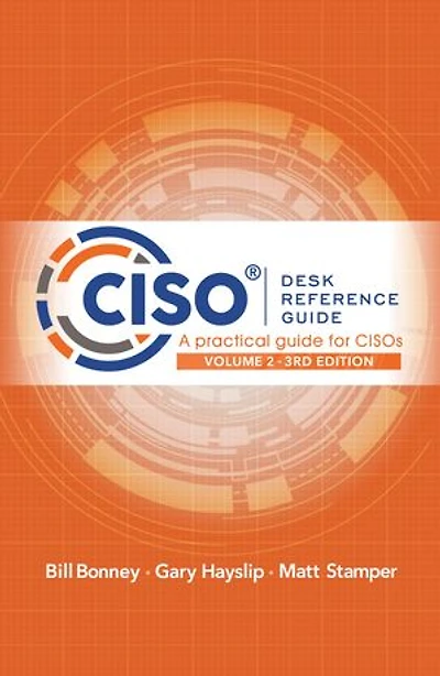 CISO Desk Reference Guide: A Practical Guide for CISOs Volume 2