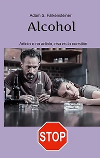 Alcohol Adicto o no adicto, esa es la cuestión: Sólo hay una solución.