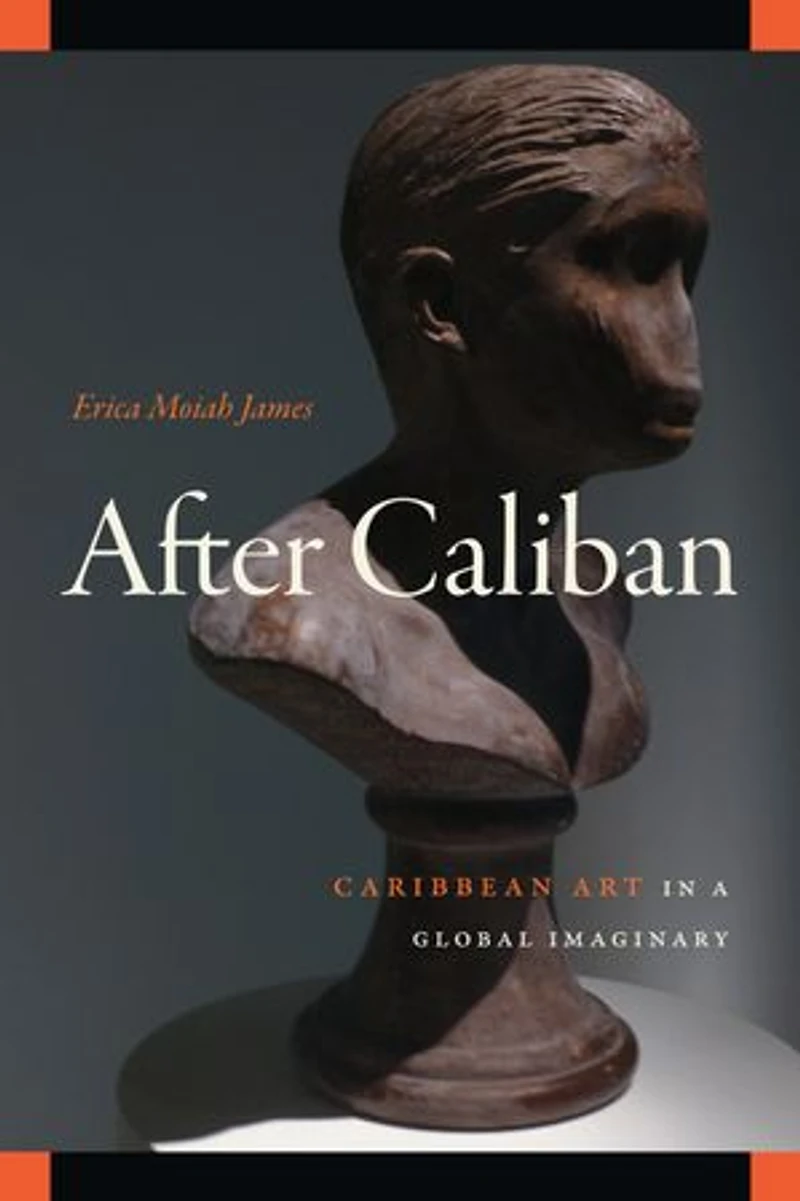 After Caliban: Caribbean Art a Global Imaginary