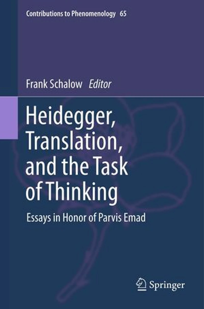 Heidegger, Translation, and the Task of Thinking: Essays Honor Parvis Emad