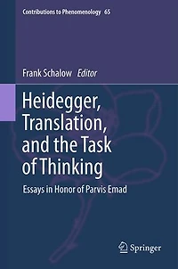 Heidegger, Translation, and the Task of Thinking: Essays Honor Parvis Emad