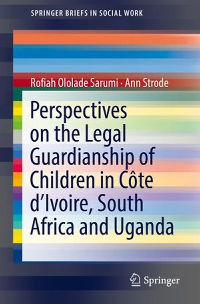 Perspectives On The Legal Guardianship Of Children Cote D'ivoire, South Africa, And Uganda