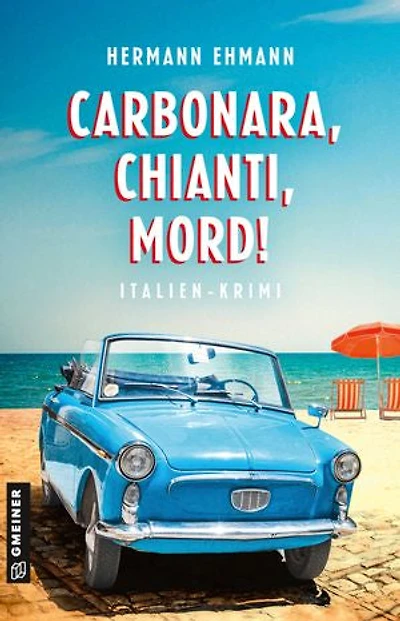 Carbonara, Chianti, Mord!: Italien-Krimi