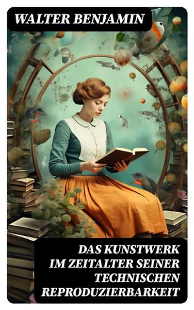 Das Kunstwerk im Zeitalter seiner technischen Reproduzierbarkeit: Ein Gründungsdokument der modernen Medientheorie