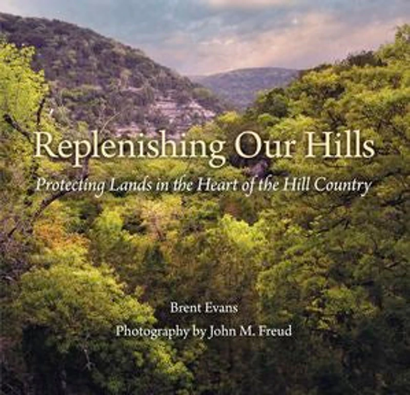 Replenishing Our Hills: Protecting Lands the Heart of Hill Country