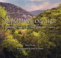 Replenishing Our Hills: Protecting Lands the Heart of Hill Country