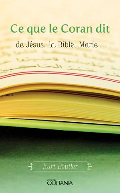 Ce que le Coran dit: de Jésus, la Bible, Marie…