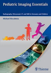 Pediatric Imaging Essentials: Radiography, Ultrasound, Ct And Mri Neonates Children