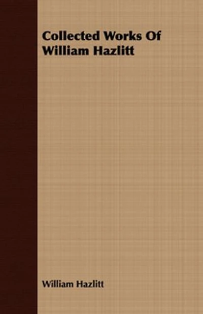 Collected Works of William Hazlitt