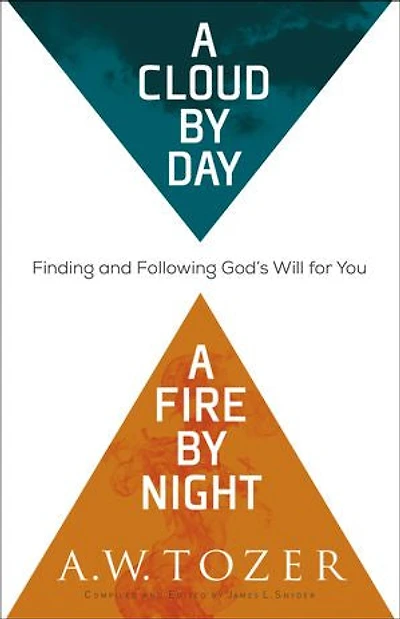 a Cloud by Day, Fire Night: Finding and Following God's Will for You