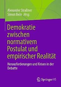 Demokratie zwischen normativem Postulat und empirischer Realitat: Herausforderungen Krisen der Debatte
