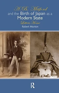 A.B. Mitford and the Birth of Japan as a Modern State: Letters Home