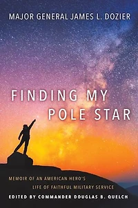 Finding My Pole Star: Memoir Of An American Hero's Life Faithful Military Service And As Active Business Commun