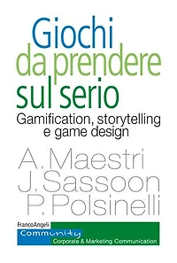 Giochi da prendere sul serio: Gamification, storytelling e game design