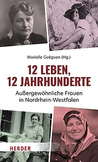 12 Leben, 12 Jahrhunderte: Außergewöhnliche Frauen in Nordrhein-Westfalen