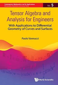 Tensor Algebra And Analysis For Engineers: With Applications To Differential Geometry Of Curves Surfaces