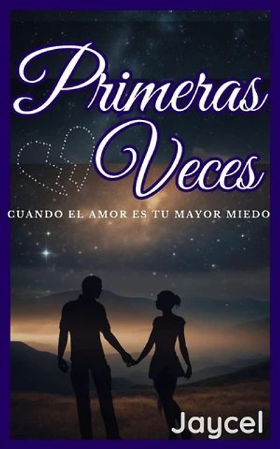 Primeras veces - Cuando el amor es tu mayor miedo: Primeras veces, #1