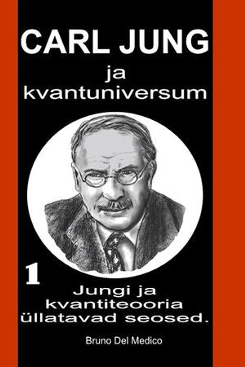 Carl Jung ja kvantuniversum.: Jungi ja kvantiteooria üllatavad seosed.