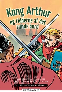 Carlsens Moderne Klassikere 3: Kong Arthur og ridderne af det runde bord