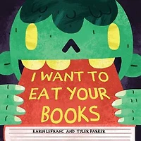 I Want to Eat Your Books: A Deliciously Fun Halloween Story